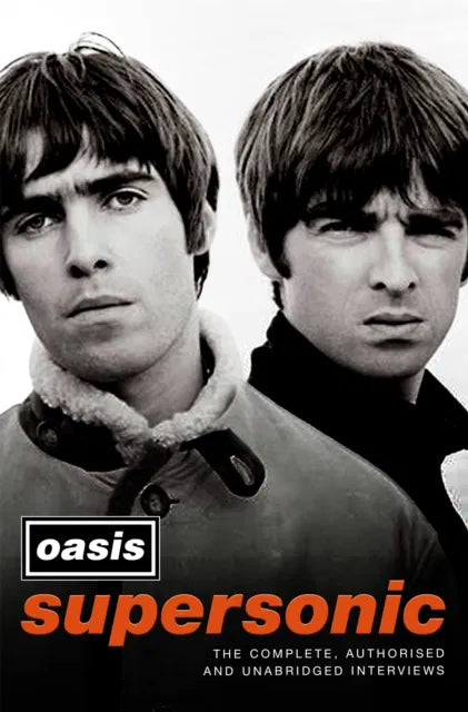 Oasis - Supersonic: The Complete, Authorised and Uncut Interviews libro