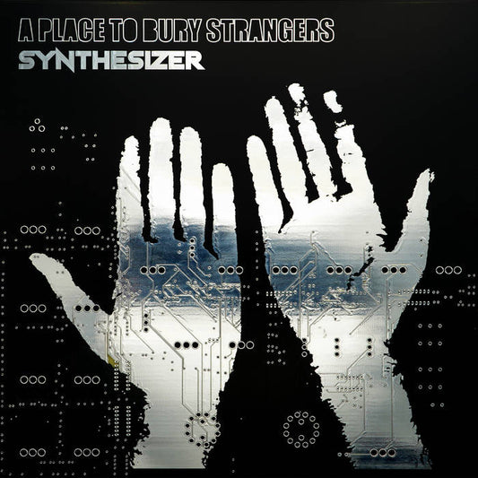 A Place To Bury Strangers: Synthesizer LP